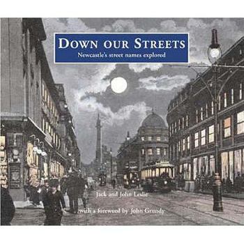 Paperback Down Our Streets: Newcastle's Street Names Explored Book