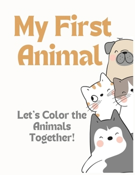 My First Animal Coloring Book: Coloring Fun for Kids