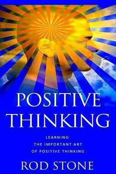 Paperback Positive Thinking: Learning the Important Art of Positive Thinking Book