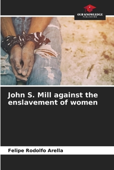 Paperback John S. Mill against the enslavement of women Book