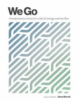 Paperback We Go: Transformative Stories for a Life of Courage and Sacrifice Book