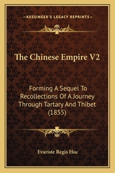 Paperback The Chinese Empire V2: Forming A Sequel To Recollections Of A Journey Through Tartary And Thibet (1855) Book