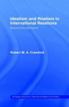 Idealism and Realism in International Relations: Beyond the discipline