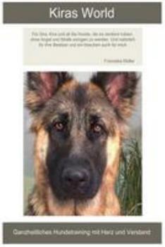 Paperback Kiras World: Ganzheitliche Hundeerziehung mit Herz und Verstand [German] Book