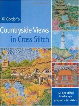 Hardcover Jill Gordon's Countryside Views in Cross Stitch: 12 Beautiful Landscape Projects to Stitch Book