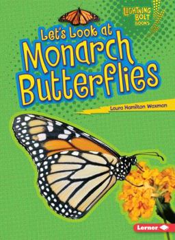 Let's Look at Monarch Butterflies - Book  of the Lightning Bolt Books™ ~ Animal Close-Ups