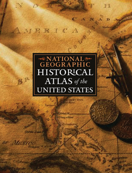 Hardcover National Geographic Historical Atlas of the United States Book