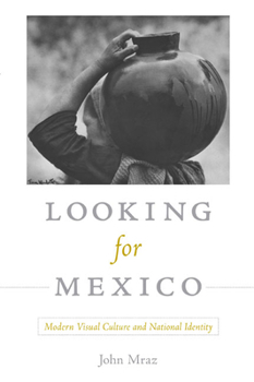 Paperback Looking for Mexico: Modern Visual Culture and National Identity Book