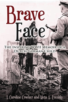 Paperback Brave Face: The Inspiring WWII Memoir of a Dutch/German Child Book