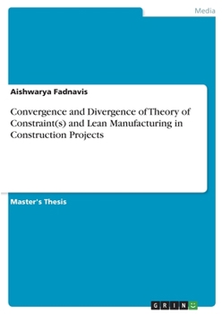 Paperback Convergence and Divergence of Theory of Constraint(s) and Lean Manufacturing in Construction Projects Book