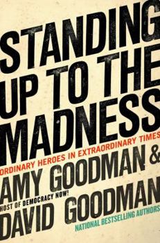 Hardcover Standing Up to the Madness: Ordinary Heroes in Extraordinary Times Book