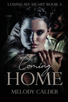 Coming Home - Book #3 of the Losing My Heart