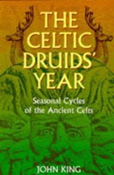 Paperback The Celtic Druids' Year: Seasonal Cycles of the Ancient Celts Book
