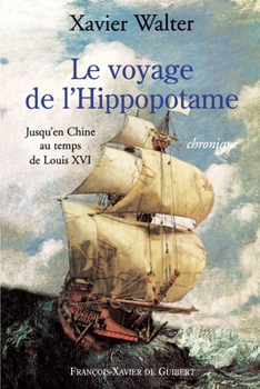 Le voyage de l'Hippopotame: Jusqu'en Chine au temps de Louis XVI
