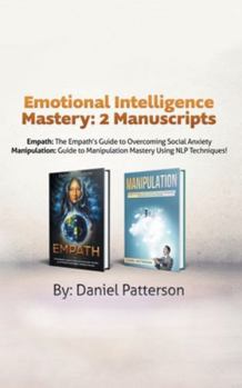 Paperback Emotional Intelligence Mastery: 2 Manuscripts (Empath and Manipulation): An Effective Self-Help Survival book, with Successful Strategies and healing Book