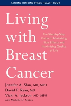 Paperback Living with Breast Cancer: The Step-By-Step Guide to Minimizing Side Effects and Maximizing Quality of Life Book