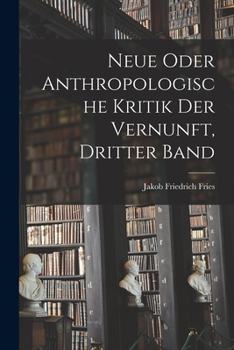 Paperback Neue oder anthropologische Kritik der Vernunft, Dritter Band [German] Book