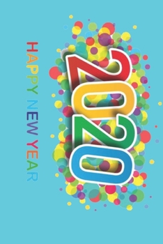 Paperback Colorful 2020 Happy New Year (1): Lined Notebook / Journal Gift, 120 Pages, 6x9, Soft Cover, Matte Finish Book