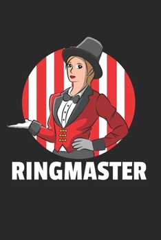Ringmaster Zirkus Notizbuch: Ringmaster Zirkus Notizbuch für Zirkusdirektor  / Notizheft / Notizblock A5 (6x9in) Dotted Notebook / Punkteraster / 120 gepunktete Seiten (German Edition)