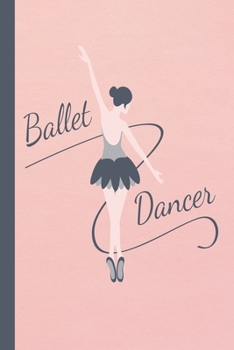 Dance: Journal Notebook for Girls " Ballerinas " Ballet Dancer, 120 Pages 6x9 ,beautiful gift: ballet notebook , Dance Ballet ,composition, watching ballet notebook composition book journal