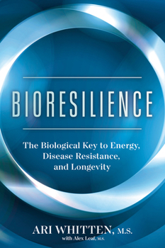 Hardcover Bioresilience: The Biological Key to Energy, Disease Resistance, and Longevity Book