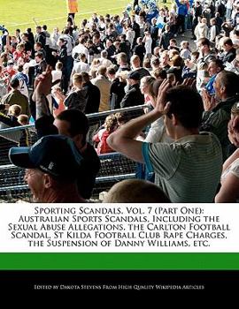 Sporting Scandals : Australian Sports Scandals, Including the Sexual Abuse Allegations, the Carlton Football Scandal, St Kilda Footb