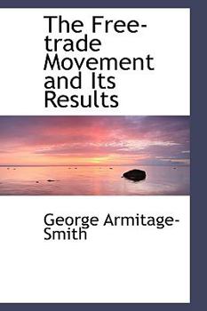 Paperback The Free-Trade Movement and Its Results Book