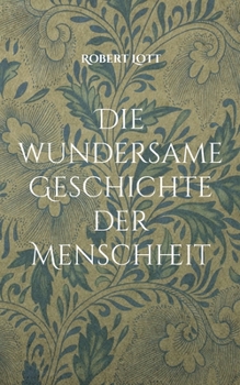 Paperback Die wundersame Geschichte der Menschheit [German] Book