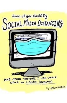 Paperback Some Of You Should Try Social Media Distancing: and other thoughts I had while stuck in a global pandemic. Book