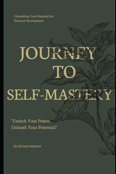 Paperback Journey to Self-Mastery: Unleashing Your Potential for Personal Development Book