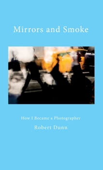 Hardcover Mirrors and Smoke: How I Became a Photographer Book