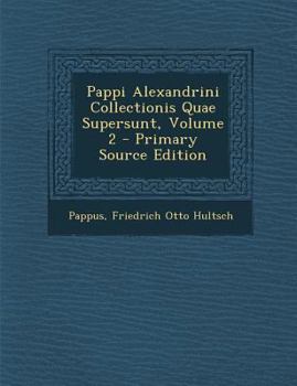 Paperback Pappi Alexandrini Collectionis Quae Supersunt, Volume 2 [Greek, Ancient (To 1453)] Book