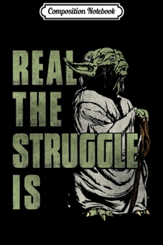 Paperback Composition Notebook: Yoda Real The Struggle Is Graphic Journal/Notebook Blank Lined Ruled 6x9 100 Pages Book