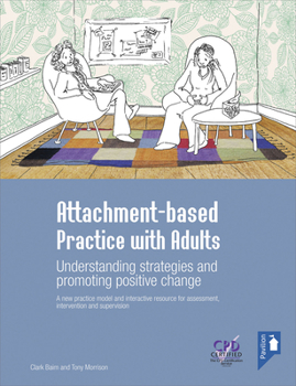 Spiral-bound Attachment-Based Practice with Adults: Understanding Strategies and Promoting Positive Change Book