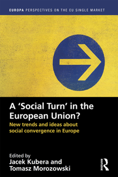 A ‘Social Turn’ in the European Union?: New trends and ideas about social convergence in Europe