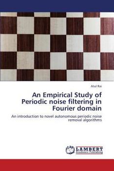 Paperback An Empirical Study of Periodic noise filtering in Fourier domain Book