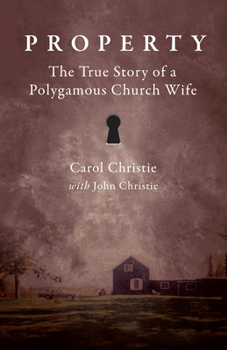 Paperback Property: The True Story of a Polygamous Church Wife Book