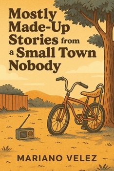 Paperback Mostly Made up Stories from a Small Town Nobody Book