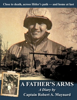 Paperback A Father's Arms: Close to Death, Across Hitler's Path - and Home at Last Book