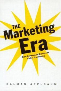 Paperback The Marketing Era: From Professional Practice to Global Provisioning Book