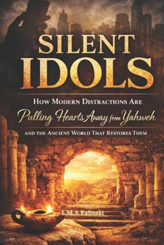Paperback Silent Idols: How Modern Distractions Are Pulling Hearts Away from Yahweh and The Ancient World That Restores Them Book