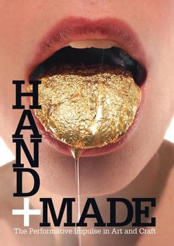 Paperback Hand + Made: The Performative Impulse in Art and Craft Book