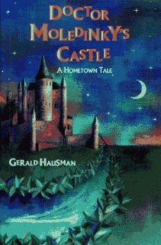 Hardcover Doctor Moledinky's Castle: A Hometown Tale Book