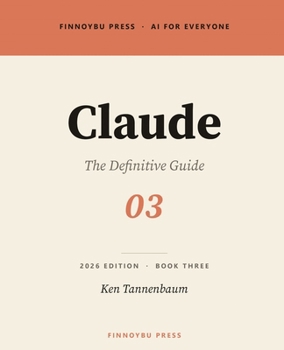 Paperback Claude: The Definitive Guide: Master Every Feature - From Your First Conversation to Projects, Artifacts, and Beyond Book