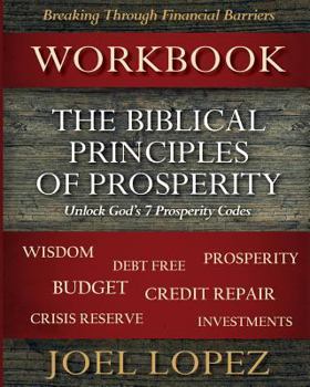 Paperback Biblical Principles of Prosperity Workbook: Unlock God's 7 Prosperity Codes Book