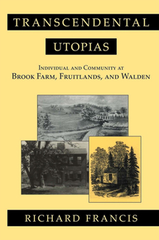 Hardcover Transcendental Utopias: Individual and Community at Brook Farm, Fruitlands, and Walden Book