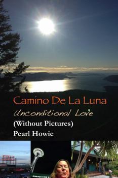 Paperback Camino De La Luna - Unconditional Love (Without Pictures) Book