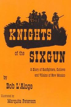 Paperback Knights of the Sixgun: A Diary of Gunfighters, Outlaws and Villains of New Mexico Book