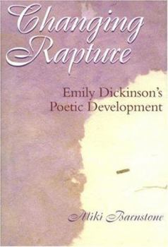 Hardcover Changing Rapture: Emily Dickinson's Poetic Development Book