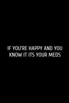 If You're Happy: Funny Blank Lined Journal Doctor Nurse. Nurse Journal, notebook, Doctor funny Gift Idea for Office Party Employee Boss Coworkers - ... For Office Worker/Teacher/Nurse/Doctor/Pastor